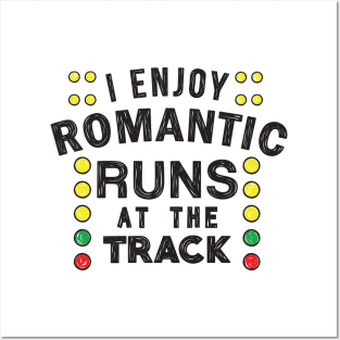 I enjoy romantic runs at the track Posters and Art